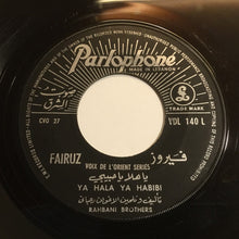 Load image into Gallery viewer, فيروز* : يا هلا يا حبيبي / نحنا والقمر جيران Ya Hala Ya Habibi / Nehna Oul Amar Jirane (7", Single)