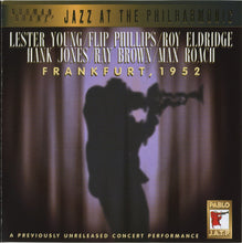 Load image into Gallery viewer, Lester Young, Flip Phillips, Roy Eldridge, Hank Jones, Ray Brown, Max Roach : Jazz At The Philharmonic-Frankfurt 1952 (CD, Album, RE)