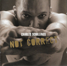 Load image into Gallery viewer, Charles Schillings : Not Correct (CD, Album, Enh)