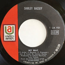 Load image into Gallery viewer, Shirley Bassey : My Way / Light My Fire (7", Single)