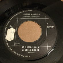 Load image into Gallery viewer, Curtis Mayfield : If I Were Only A Child Again (7", Single)