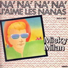 Load image into Gallery viewer, Micky Milan : Na' Na' Na' Na' J'Aime Les Nanas (12", Maxi)