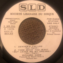 Load image into Gallery viewer, Richard Kerr : You Will Never Know / Denver’s Calling / Take What You Want (But Leave Me My Dreams) (7", Single, Promo)