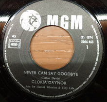 Load image into Gallery viewer, Gloria Gaynor : Never Can Say Goodbye (7", Single)