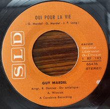 Load image into Gallery viewer, Guy Mardel : Oui Pour La Vie / Il Y'a Toujours Un Amour Qui T'attend (7")
