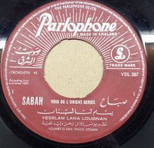 Load image into Gallery viewer, Sabah, سمير ياغي = Sabah, سمير ياغي : يسلم لنا لبنان / يا ضيعتي =Yesslam Lana Loubnan / Ya Dayeti (7")