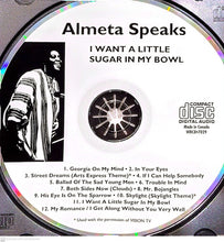 Load image into Gallery viewer, Almeta Speaks : I Want A Little Sugar In My Bowl (CD, Album, Comp)
