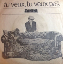 Load image into Gallery viewer, Zanini* : Tu Veux, Tu Veux Pas (7")