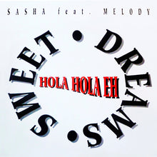 Load image into Gallery viewer, Sasha (4) Feat. Melody Castellari : Sweet Dreams (Hola Hola Eh) (12")