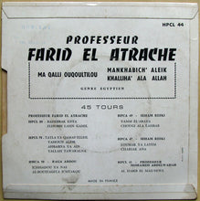 Load image into Gallery viewer, Prof. Farid El Atrache* : Ma Qalli Ouqoultilou / Mankhabich Aleik / Khalliha Ala Allah (7", EP, Mono)