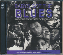 Load image into Gallery viewer, Various : Babys Got The Blues The Complete History Of The Blues (2xCD, Comp)