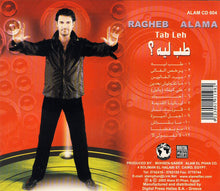 Load image into Gallery viewer, Ragheb Alama* : طب ليه ؟ = Tab Leh (CD, Album)