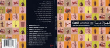 Load image into Gallery viewer, Various : Café Arabia : Anthology Of Chillout Classics 3 Cd's = قهوة عربية : مختارات من الطرب الاصيل (3xCD, Comp)