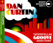 Load image into Gallery viewer, Dan Curtin : Mindin Business Part 2 "Interstellar Groove Addictions" (2xCD, Comp, Mixed)
