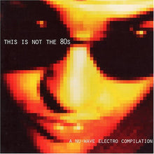 Load image into Gallery viewer, Various : This Is Not The 80s - A Nu-Wave Electro Compilation (2xCD, Comp)