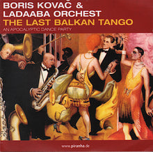 Load image into Gallery viewer, Boris Kovač & LaDaABa Orchest : The Last Balkan Tango (An Apocalyptic Dance Party) (CD, Album)