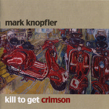 Load image into Gallery viewer, Mark Knopfler : Kill To Get Crimson (CD, Album, Sup)