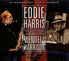 Load image into Gallery viewer, Eddie Harris / Wendell Harrison : The Battle Of The Tenors (CD, Album)