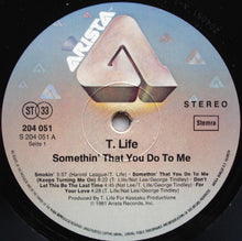Load image into Gallery viewer, T. Life* : Somethin' That You Do To Me (LP, Album)