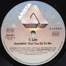 Load image into Gallery viewer, T. Life* : Somethin' That You Do To Me (LP, Album)