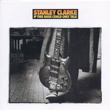Load image into Gallery viewer, Stanley Clarke : If This Bass Could Only Talk (CD, Album, RE)