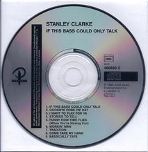 Load image into Gallery viewer, Stanley Clarke : If This Bass Could Only Talk (CD, Album, RE)