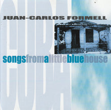 Load image into Gallery viewer, Juan-Carlos Formell : Songs From A Little Blue House (CD, Album)