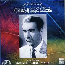 Load image into Gallery viewer, Mohamed Abdel Wahab = محمد عبد الوهاب* : موسيقار الجيل الخالد = Le Célèbre (CD, Album)