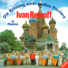 Load image into Gallery viewer, Ivan Rebroff, Russisches National Orchester "Ossipov"* : Die Krönung Einer Großen Karriere – In Moskau (CD, Comp)