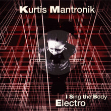 Load image into Gallery viewer, Kurtis Mantronik : I Sing The Body Electro (CD, Album)
