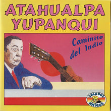 Load image into Gallery viewer, Atahualpa Yupanqui : Caminito Del Indio (CD, Comp)
