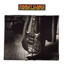 Load image into Gallery viewer, Stanley Clarke : If This Bass Could Only Talk (CD, Album)