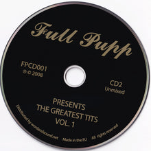 Load image into Gallery viewer, Various : Full Pupp Presents The Greatest Tits Vol. 1 (CD, Mixed + CD, Comp)