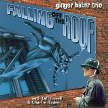 Load image into Gallery viewer, Ginger Baker Trio With Bill Frisell & Charlie Haden : Falling Off The Roof (HDCD, Album)