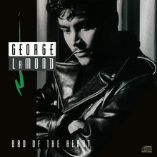 Load image into Gallery viewer, George LaMond : Bad Of The Heart (CD, Album)