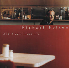 Load image into Gallery viewer, Michael Bolton : All That Matters (CD, Album)