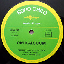 Load image into Gallery viewer, أم كلثوم* = Om Kalsoum* : Habiby Yesaid Awkatoh / Ghanily Shawia Shawia (LP, Album)