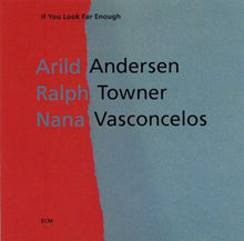 Load image into Gallery viewer, Arild Andersen / Ralph Towner / Nana Vasconcelos* : If You Look Far Enough (CD, Album, RP, EDC)