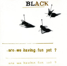 Load image into Gallery viewer, Black (2) : Are We Having Fun Yet? (CD, Album)
