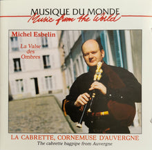 Load image into Gallery viewer, Michel Esbelin : La Valse Des Ombres - La Cabrette, Cornemuse D'Auvergne = The Cabrette Bagpipe From Auvergne (CD)