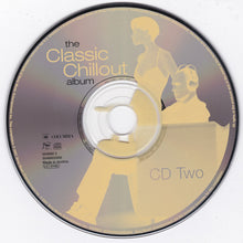 Load image into Gallery viewer, Various : The Classic Chillout Album (2xCD, Comp, P/Mixed)