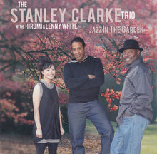 Load image into Gallery viewer, The Stanley Clarke Trio With Hiromi* & Lenny White : Jazz In The Garden (CD, Album)