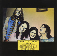 Load image into Gallery viewer, The Incredible String Band : 'Here Till Here Is There' An Introduction To The Incredible String Band (CD, Comp)