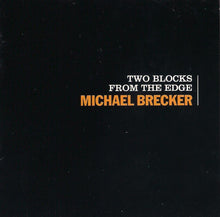 Load image into Gallery viewer, Michael Brecker : Two Blocks From The Edge (CD, Album, Dig)
