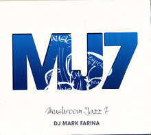 Load image into Gallery viewer, DJ Mark Farina* : Mushroom Jazz 7 (CD, Comp, Mixed)