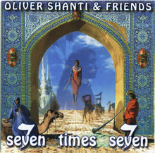 Load image into Gallery viewer, Oliver Shanti & Friends : Seven Times Seven (CD, Album)
