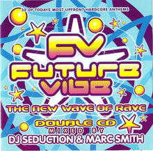 Load image into Gallery viewer, DJ Seduction & Marc Smith : Future Vibe - The New Wave Of Rave (2xCD, Comp, Mixed)