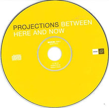 Load image into Gallery viewer, Projections : Between Here And Now (CD, Album)