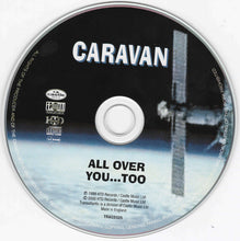 Load image into Gallery viewer, Caravan : All Over You...Too (CD, Album)