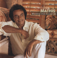 Load image into Gallery viewer, Johnny Mathis : Because You Loved Me: The Songs Of Diane Warren (CD, Album)